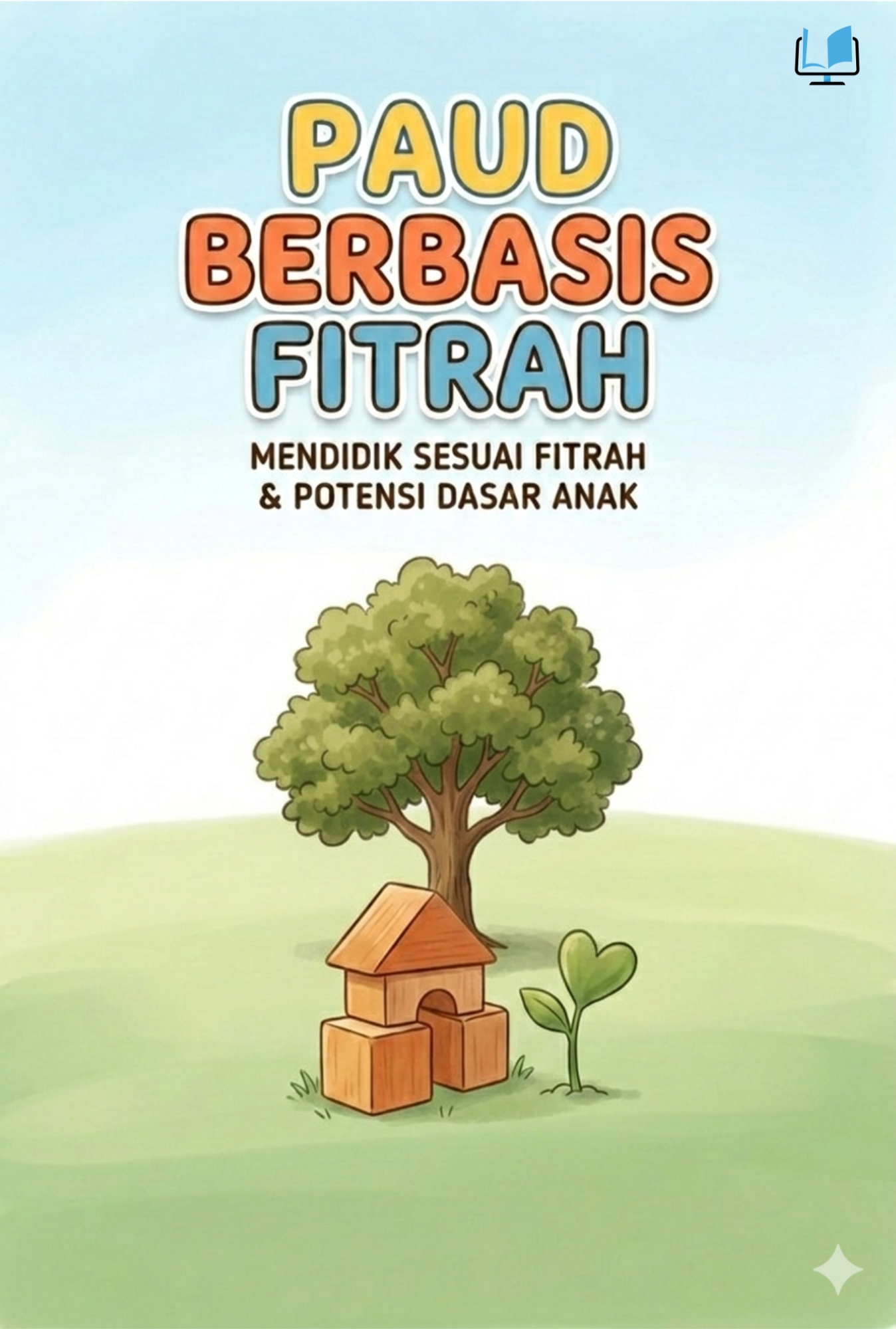 PAUD Berbasis Fitrah - Integrasi QS. An-Nahl: 78 dan Psikologi Perkembangan - Naureen Publisher