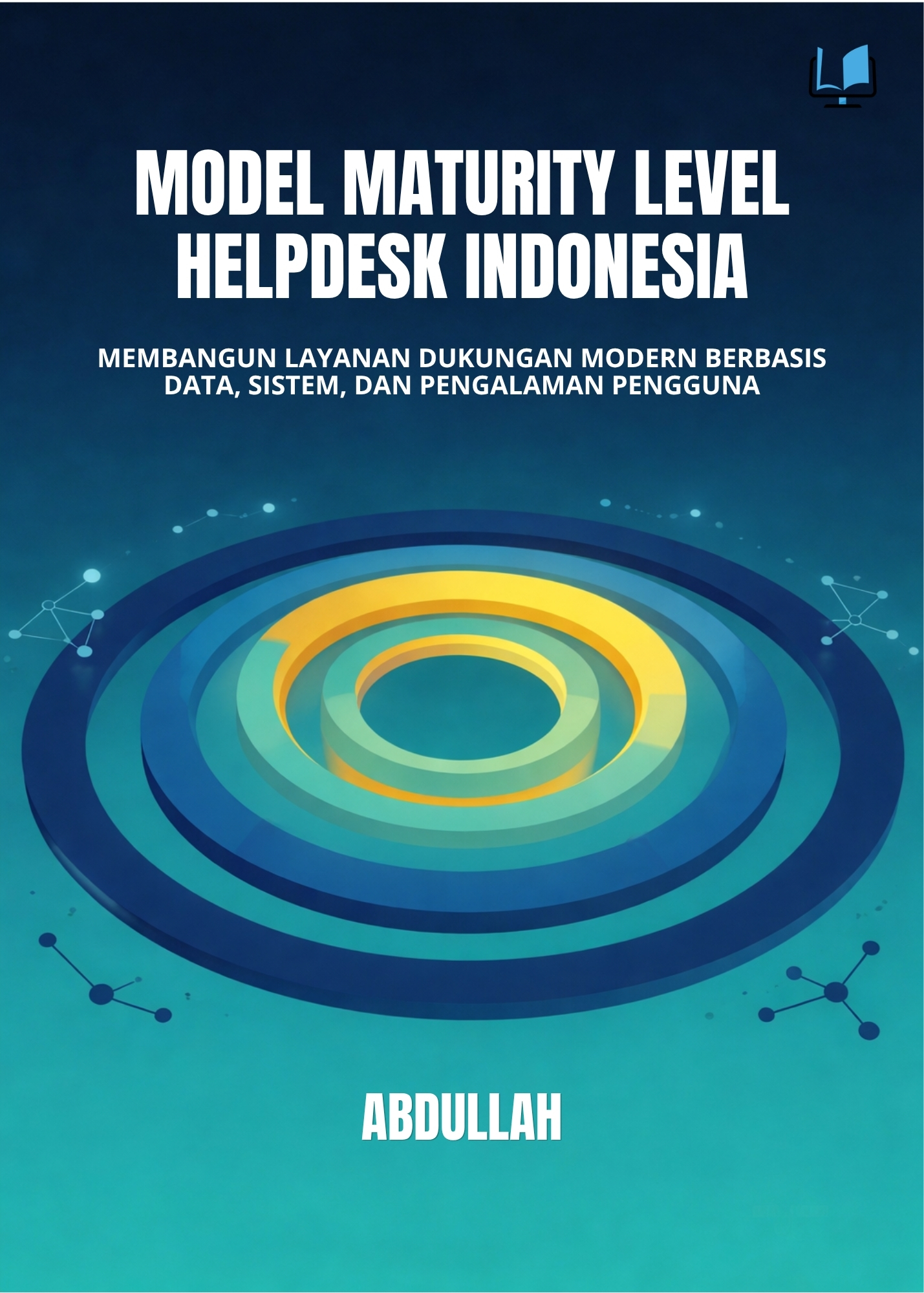 Naureen Publisher - MODEL MATURITY LEVEL HELPDESK INDONESIA Membangun Layanan Dukungan Modern Berbasis Data, Sistem, Dan Pengalaman Pengguna