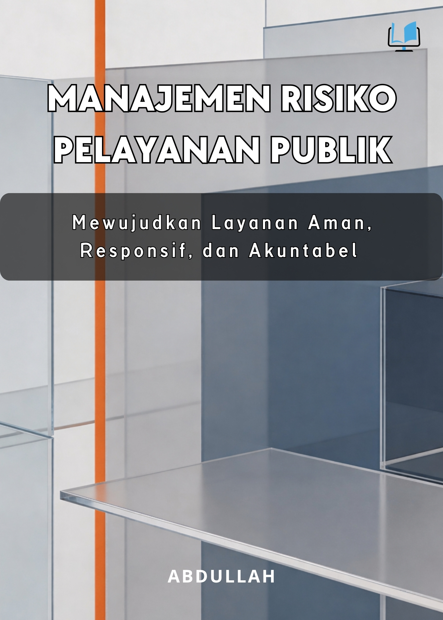 Naureen Publisher - MANAJEMEN RISIKO PELAYANAN PUBLIK:  Mewujudkan Layanan Aman, Responsif, dan Akuntabel