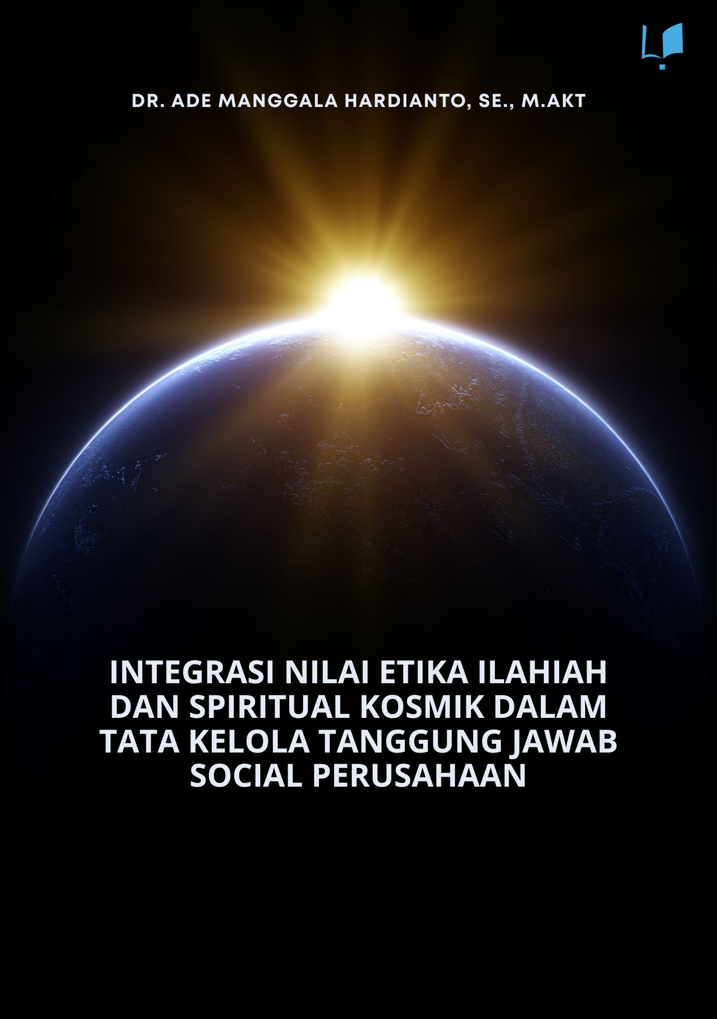 Integrasi Nilai Etika Ilahiah dan Spiritual Kosmik Dalam Tata Kelola Tanggung Jawab Social Perusahaan - Naureen Publisher