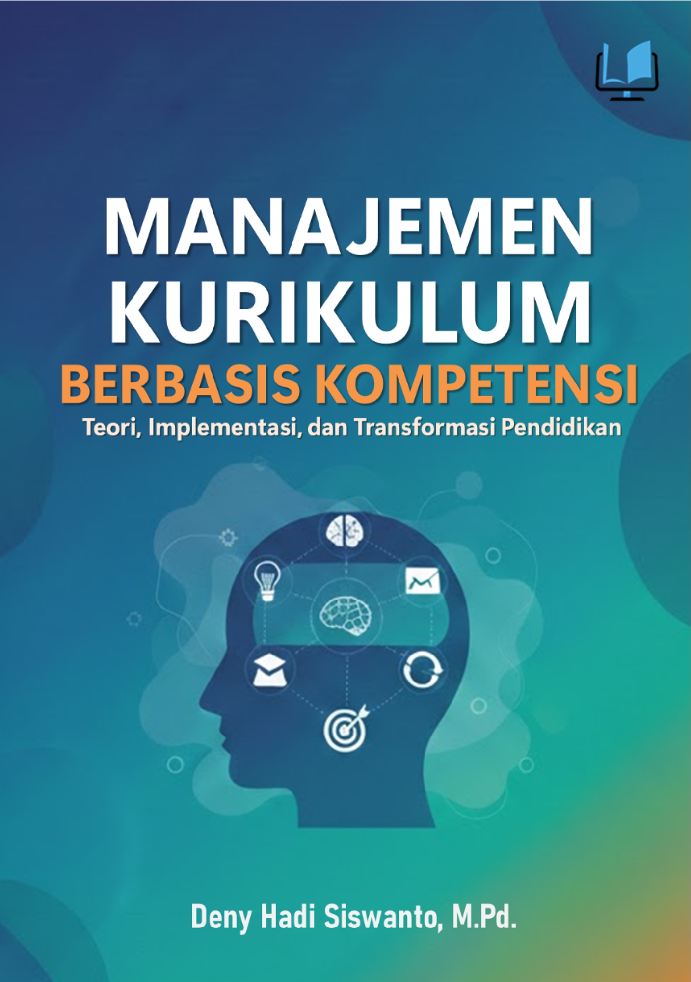Manajemen Kurikulum Berbasis Kompetensi: Teori, Implementasi,  dan Transformasi Pendidikan - Naureen Publisher