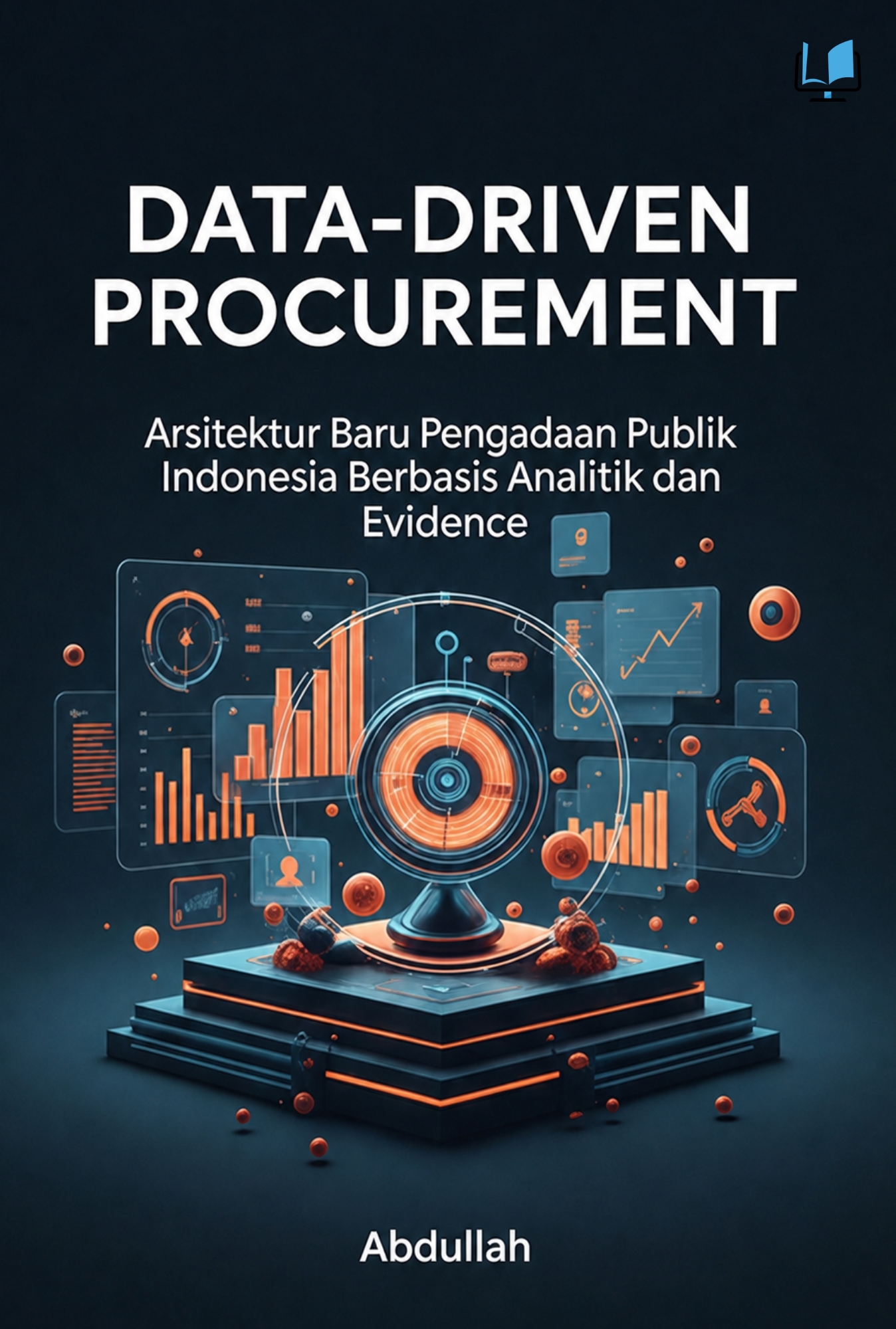 DATA-DRIVEN PROCUREMENT Arsitektur Baru Pengadaan Publik Indonesia Berbasis Analitik dan Evidence - Naureen Publisher