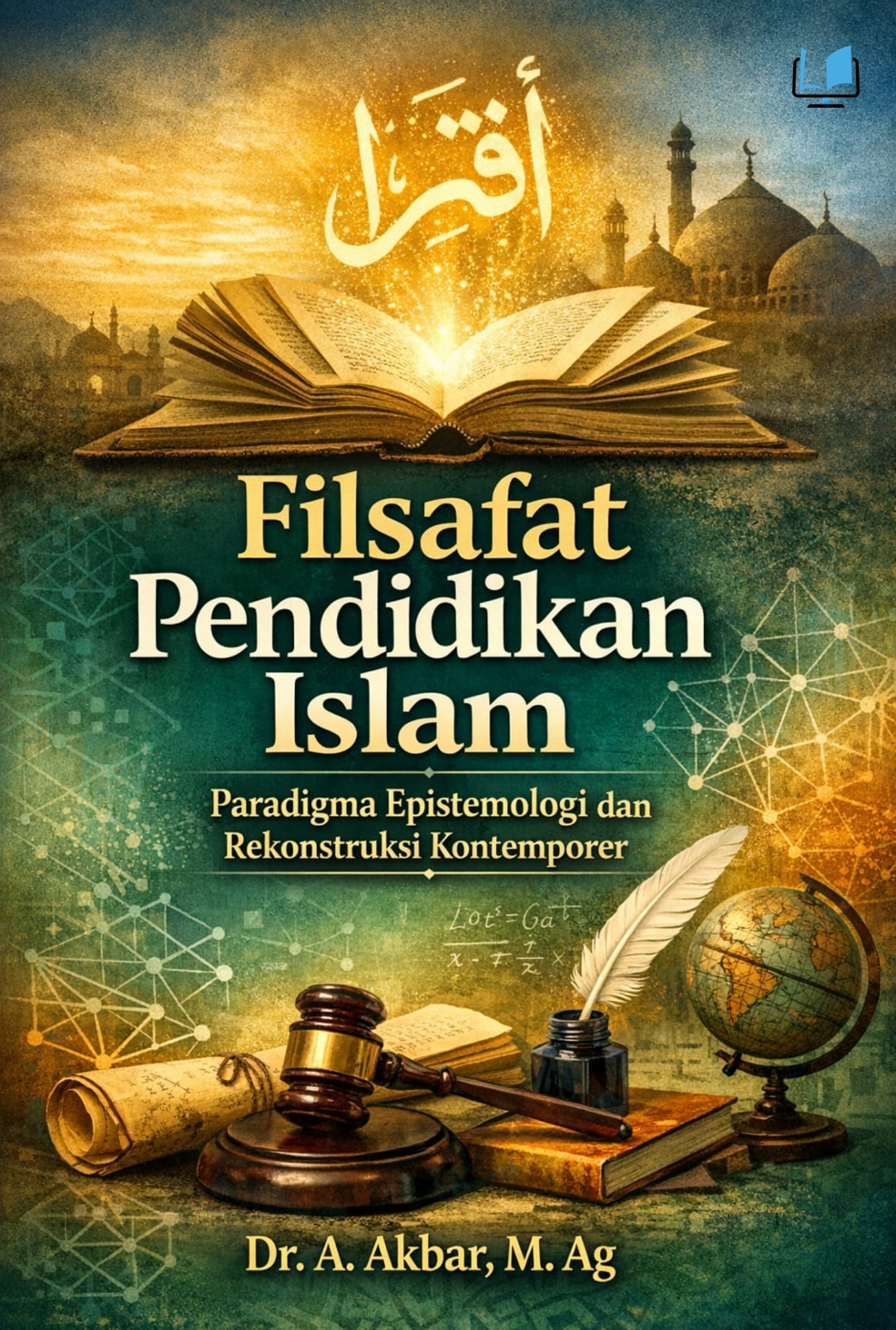 Filsafat Pendidikan Islam: Paradigma, Epistemologi, dan Rekonstruksi Kontemporer - Naureen Publisher