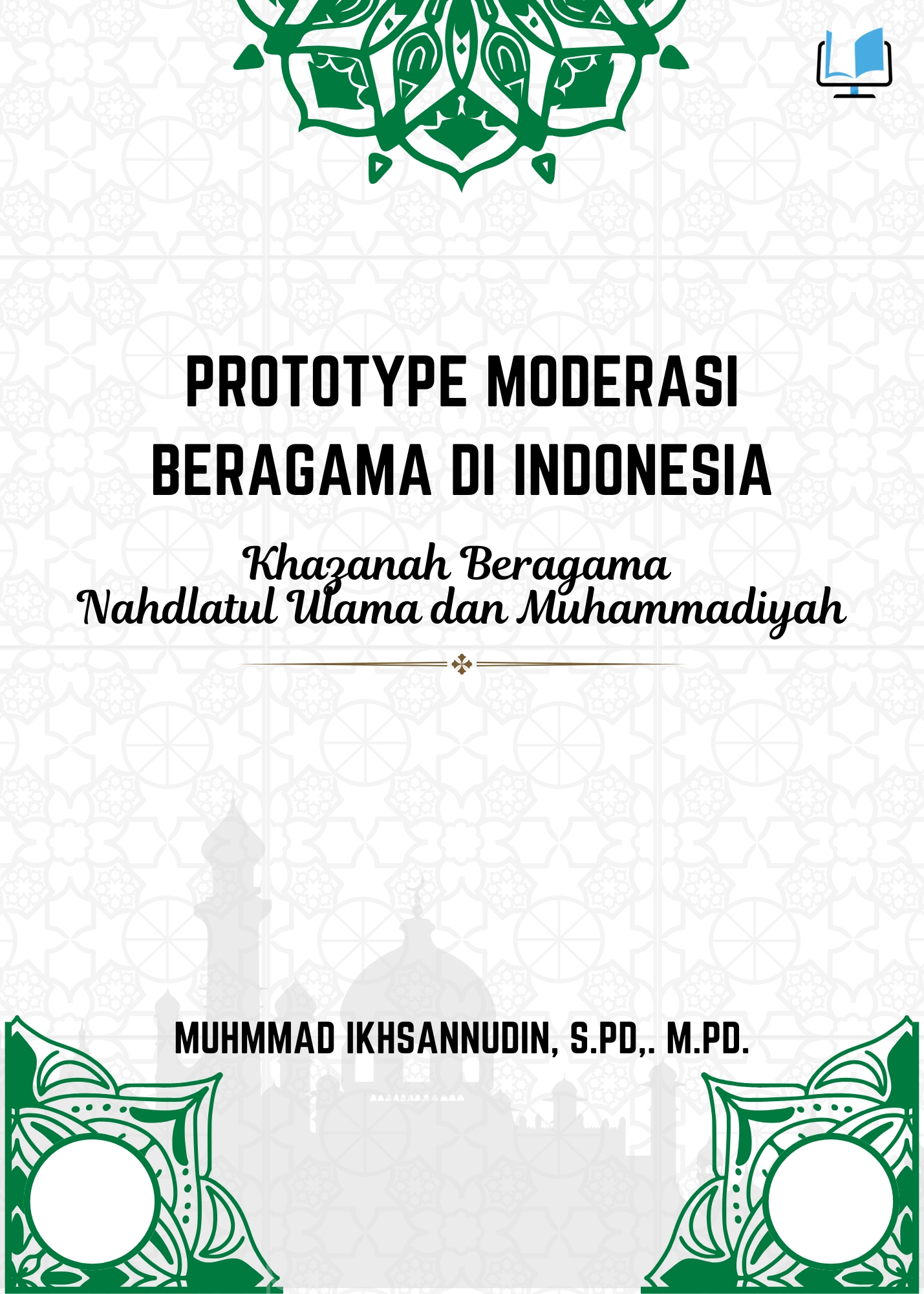 Prototype Moderasi Beragama di Indonesia. Khazanah Beragama Nahdlatul Ulama dan Muhammadiyah - Naureen Publisher