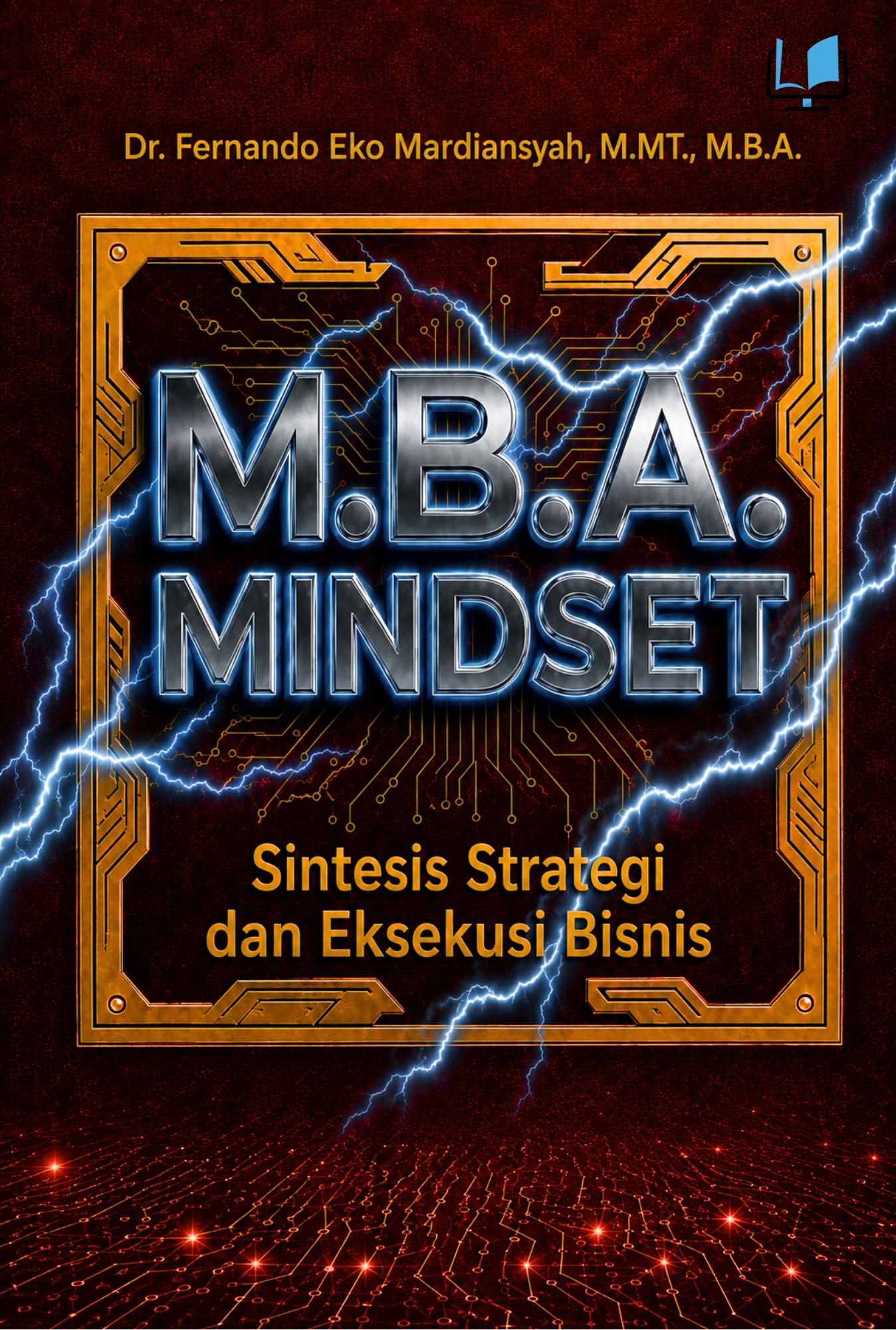 M.B.A. Mindset: Sintesis Strategi dan Eksekusi Bisnis
