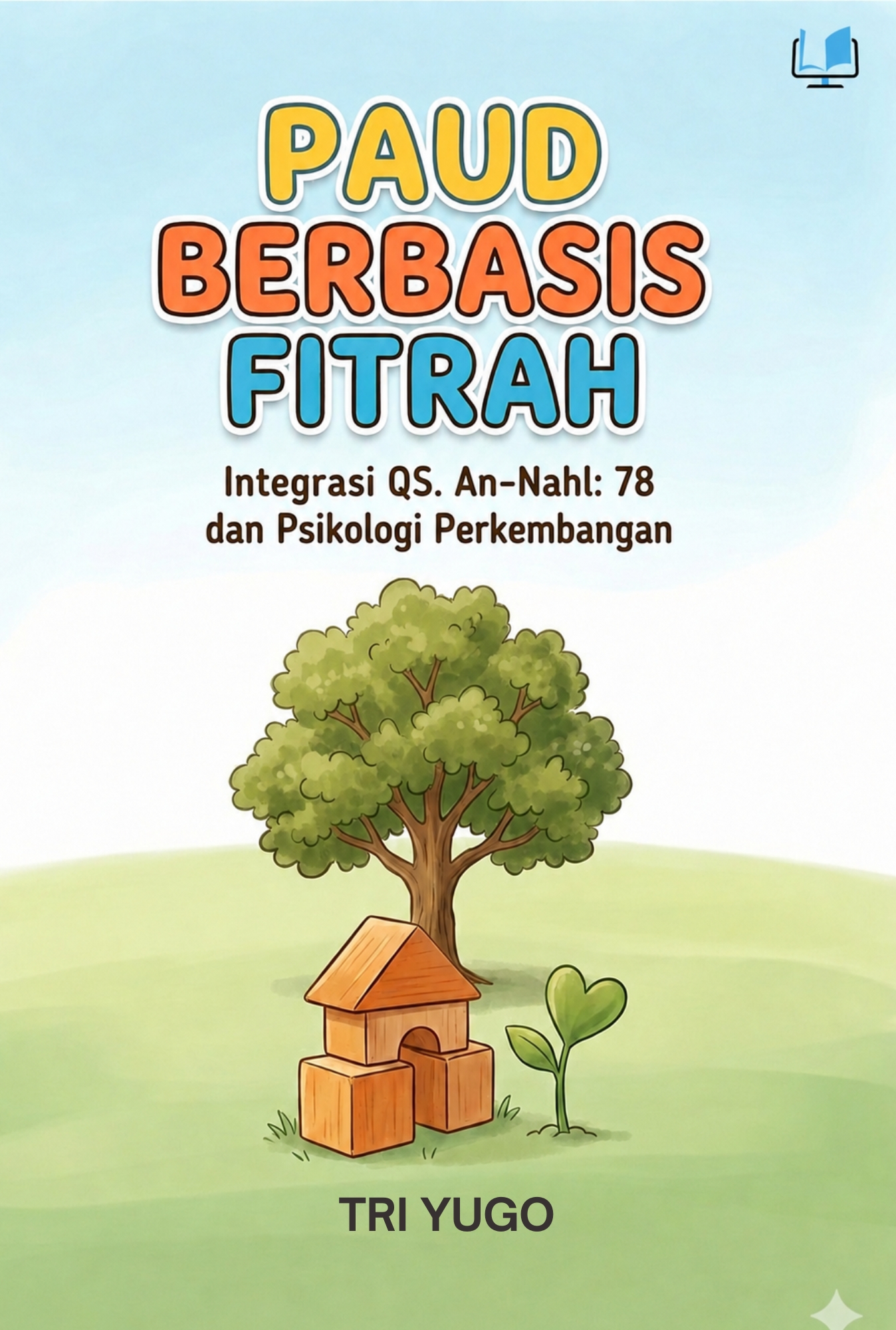PAUD Berbasis Fitrah - Integrasi QS. An-Nahl: 78 dan Psikologi Perkembangan - Naureen Publisher