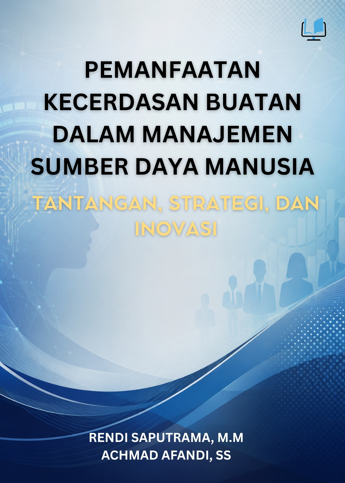 Pemanfaatan Kecerdasan Buatan dalam Manajemen SDM: Tantangan, Strategi, dan Inovasi - Naureen Publisher