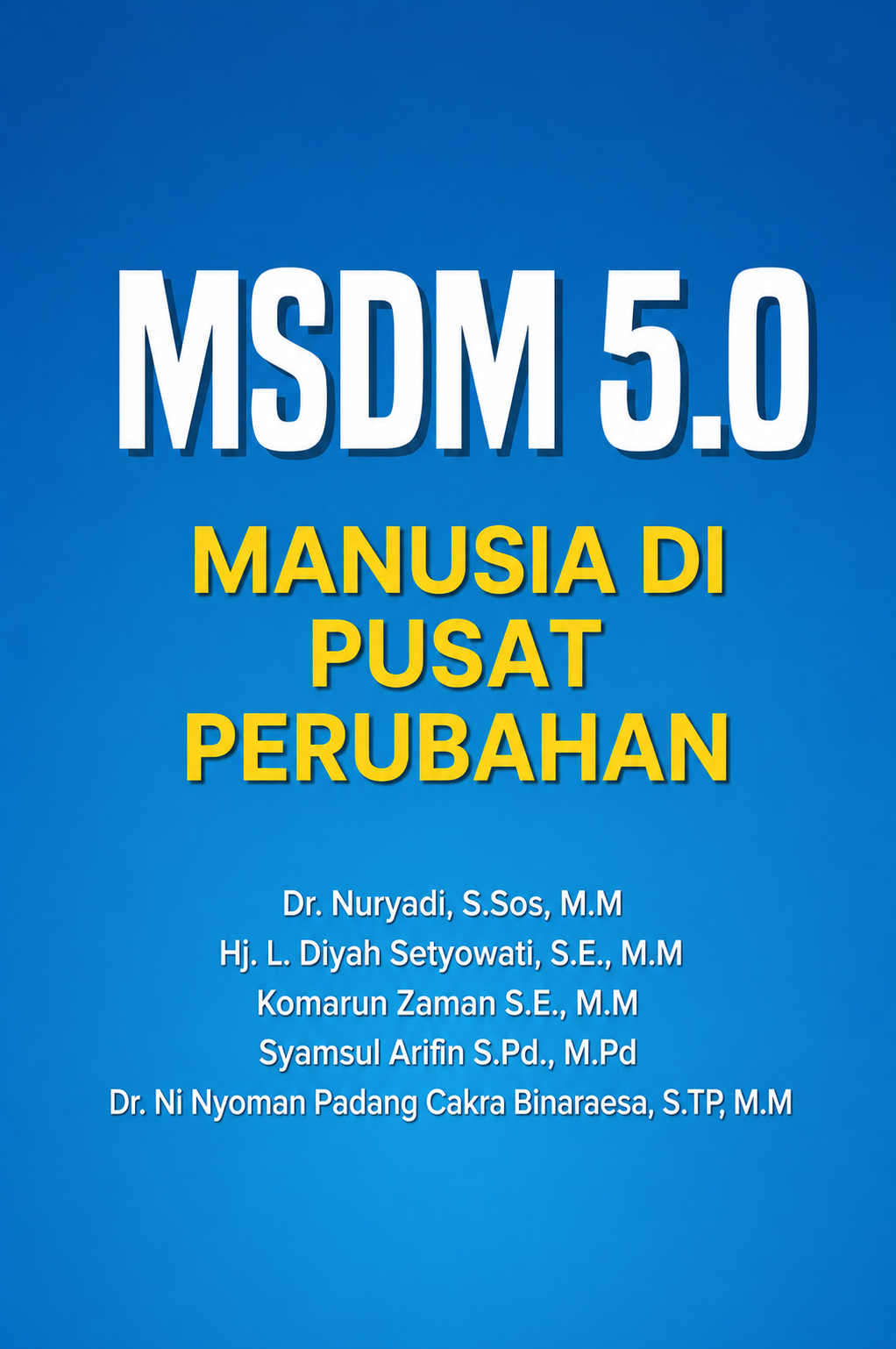 MSDM 5.0: Manusia di Pusat Perubahan - Naureen Publisher